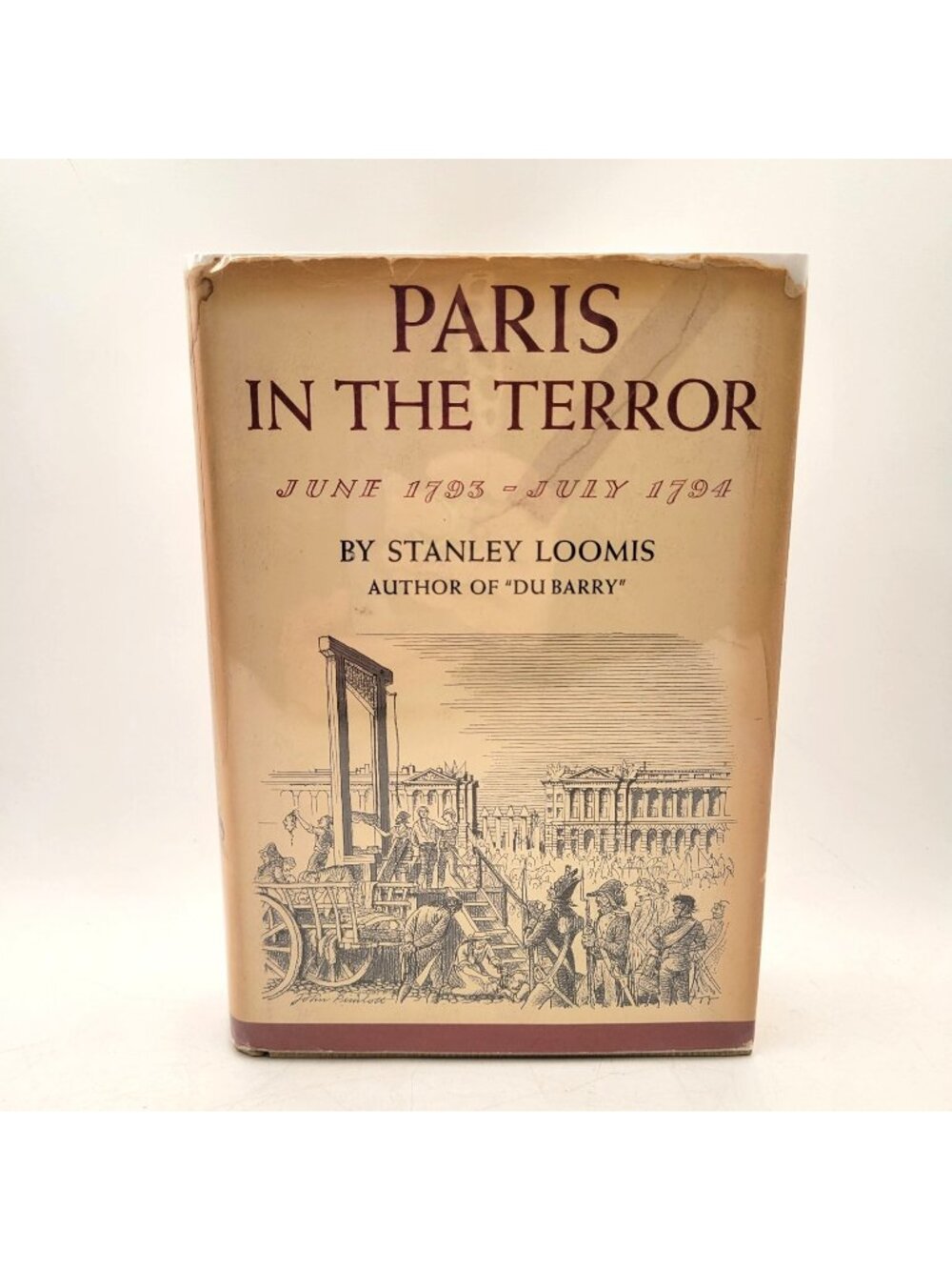Paris in the Terror June 1793 July 1794 by Stanley Loomis 1964 HCDJ 1st Edition